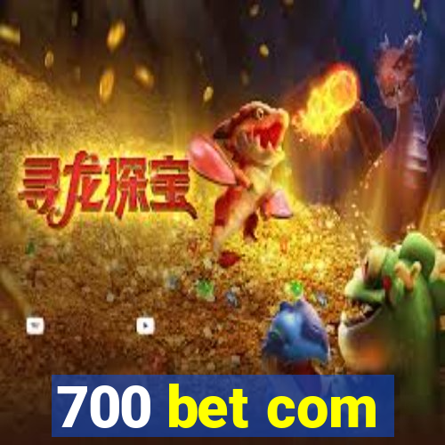 700 bet com